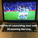 The benefits of launching your own Sports streaming service