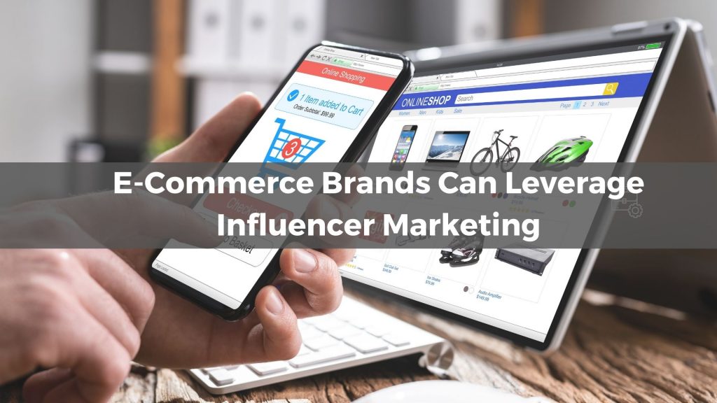 The Big Shift In Influencer Marketing can leverage ecommerce brands