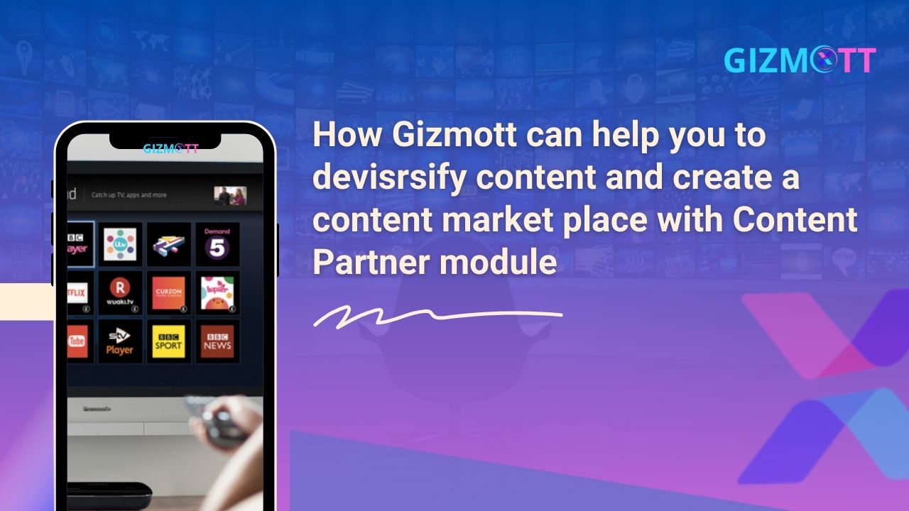 How Gizmott can help you to devisrsify content and create a content market place with Content Partner module