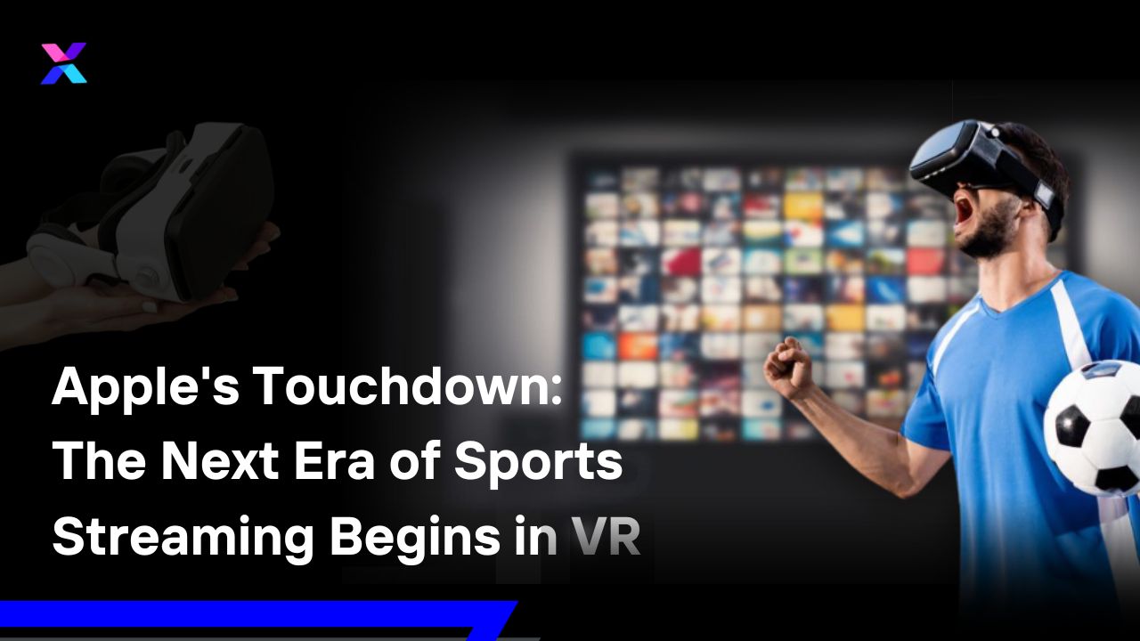 Apple’s Touchdown: The Next Era of Sports Streaming Begins in VR