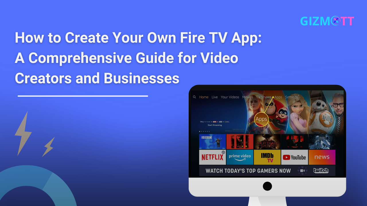 How to Create Your Own Fire TV App: A Comprehensive Guide for Video Creators and Businesses