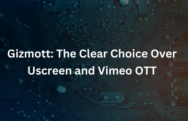 Best OTT Platform Service Providers in 2025 | Gizmott vs. Uscreen & Vimeo