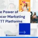 Influencer Marketing for OTT Platforms by gizmott, top OTT platform service provider