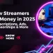 How Streamers Make Money in 2025: Subscriptions, Ads, Sponsorships & More