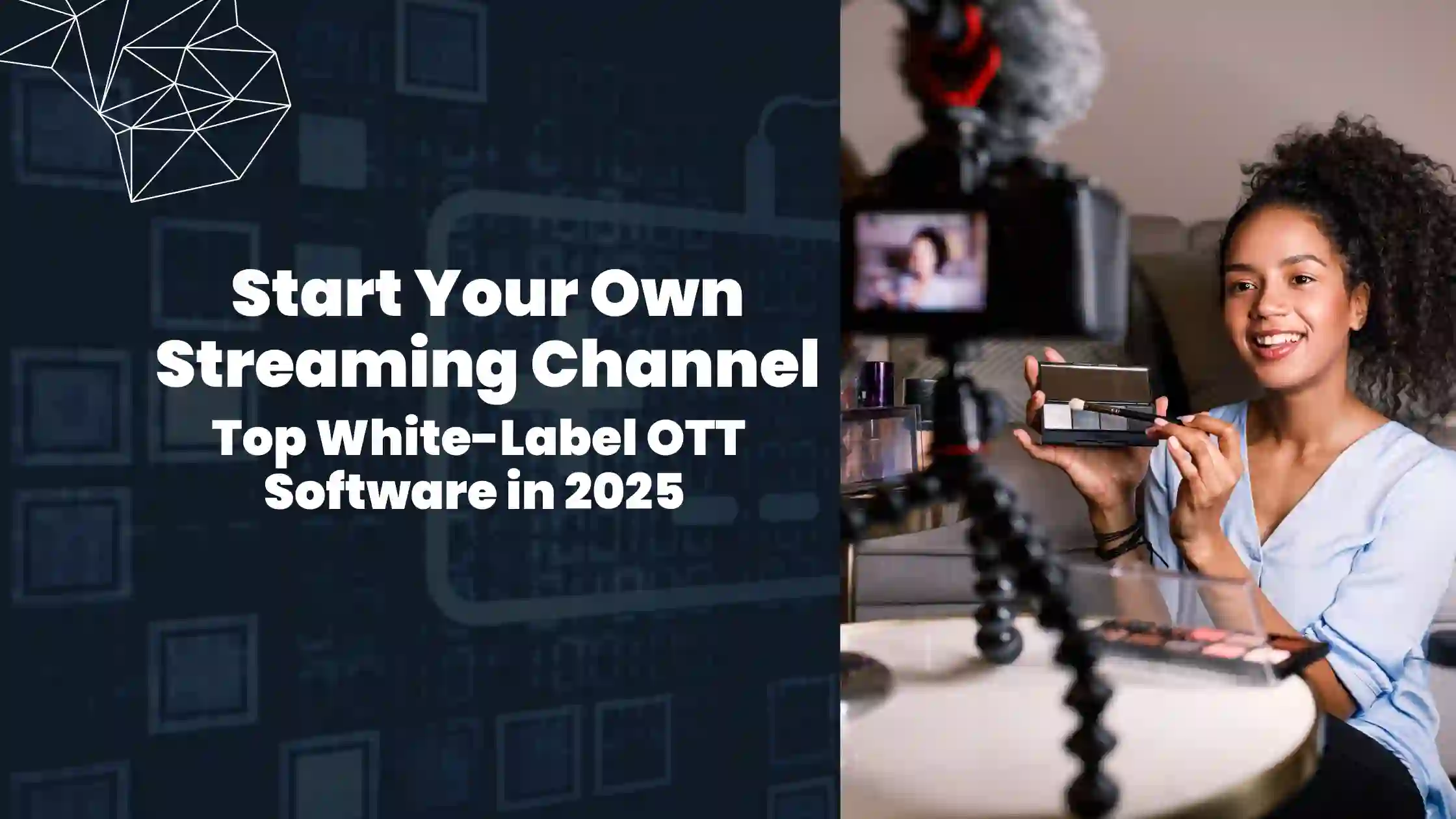 Top White-Label OTT Platforms for Content Creators: Launch Your Branded Streaming Service