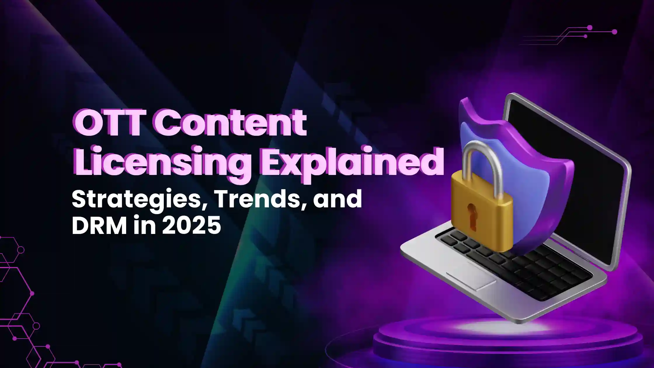 How OTT Platforms Handle Copyright and Content Licensing: A Complete Guide for 2025