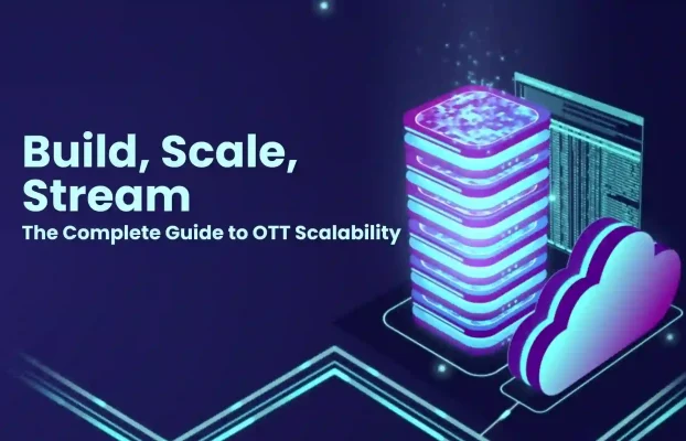 OTT Platform Scalability: Infrastructure, Server, Cloud Solutions