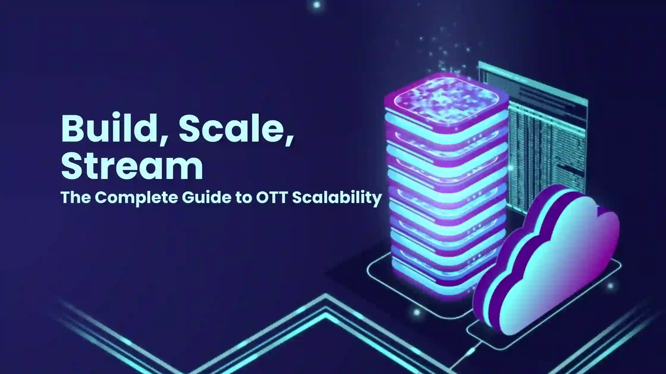 OTT Platform Scalability: Infrastructure, Server, Cloud Solutions