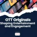 “Streaming Originals: Driving Retention, Building Loyalty