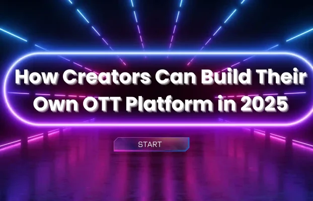 From YouTube to Your Own OTT App: A Creator’s Transition Guide