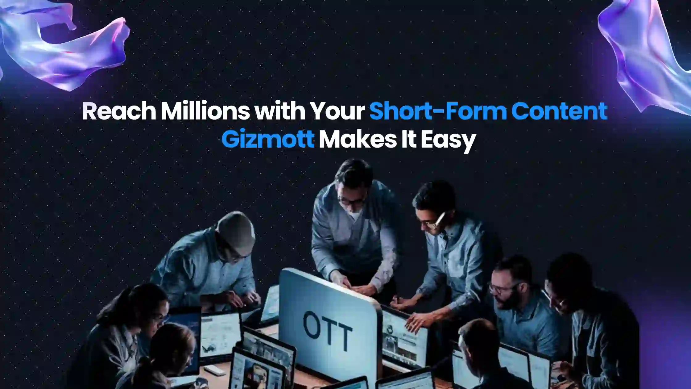 How Gizmott Simplifies Content Distribution for Short Creators