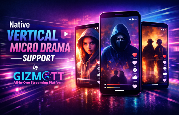 GIZMOTT Announces Native Vertical Micro-Drama Support — Expanding the Future of OTT Storytelling