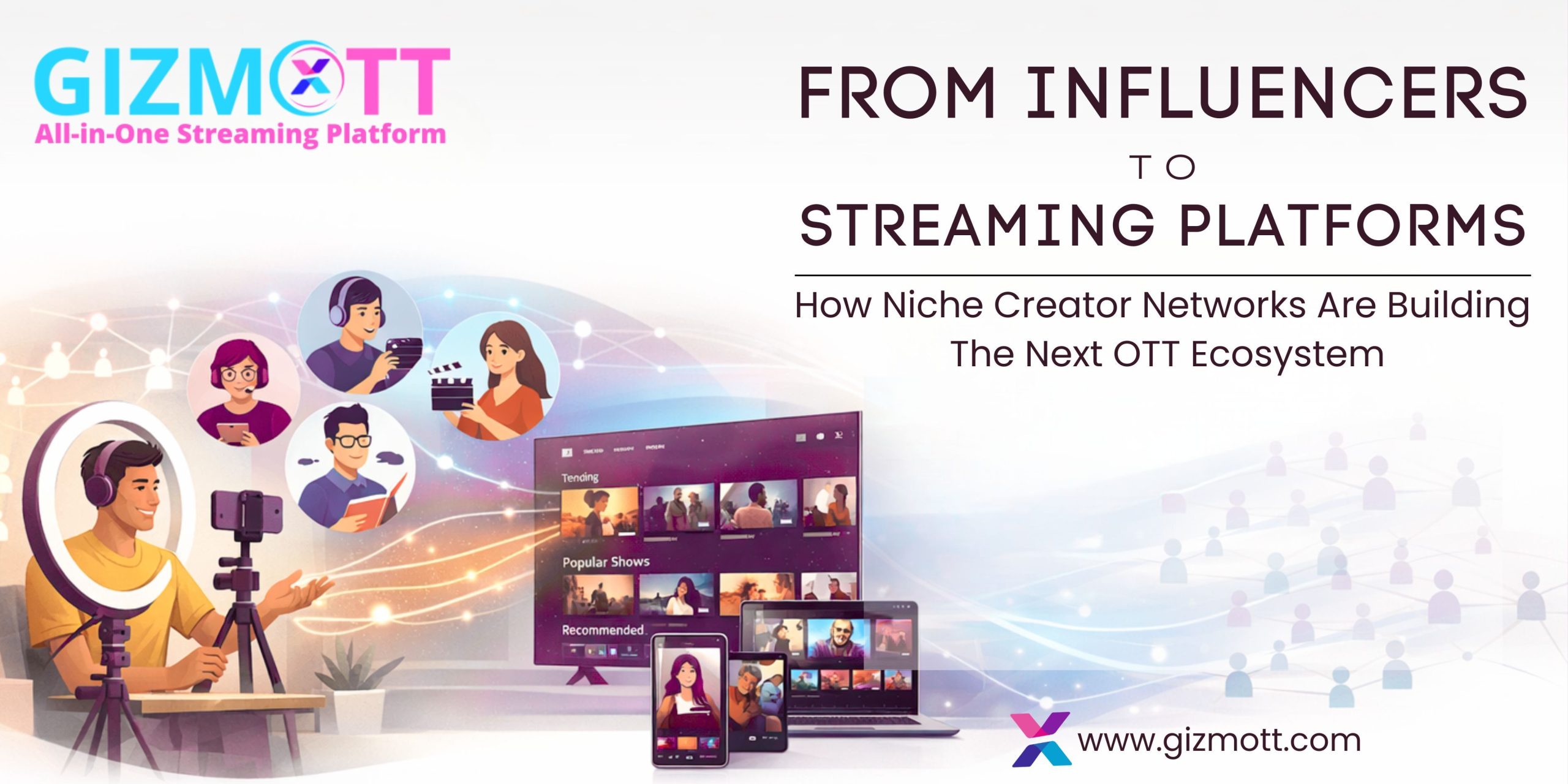 The Creator Economy’s Next Phase: How Influencers Are Becoming Streaming Networks